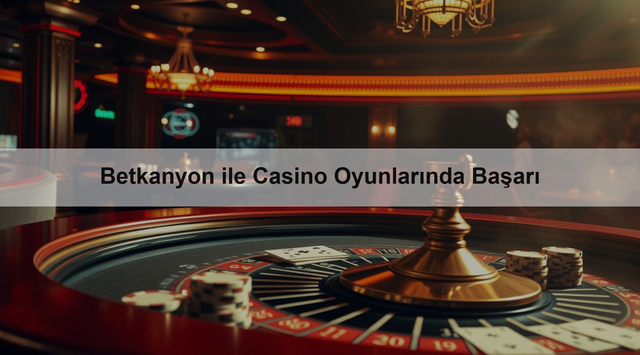Betkanyon ile Casino Oyunlarında Başarı 1 Betkanyon ile Casino Oyunlarında Başarı