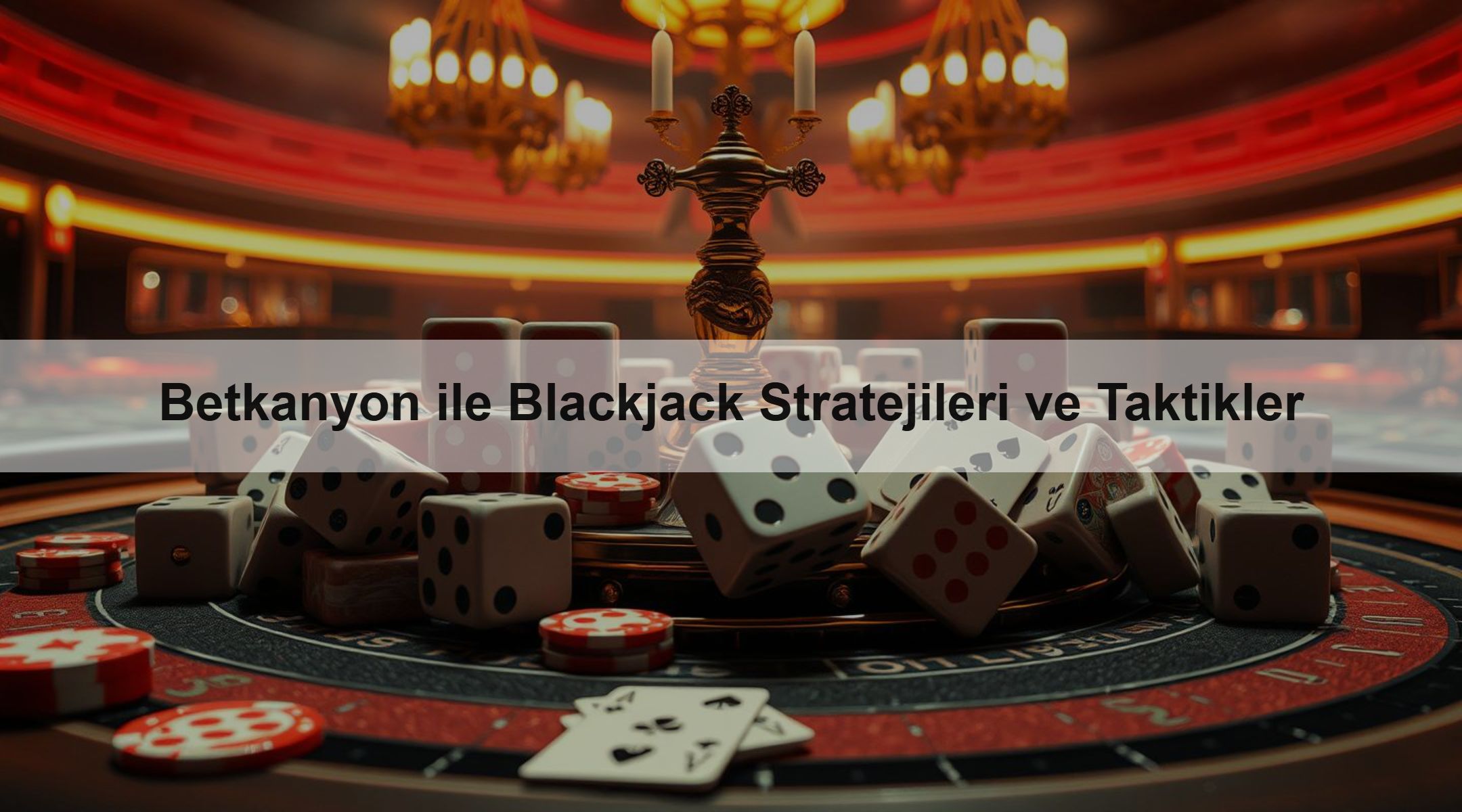 Betkanyon ile Blackjack Stratejileri ve Taktikler 1 Betkanyon ile Blackjack Stratejileri ve Taktikler