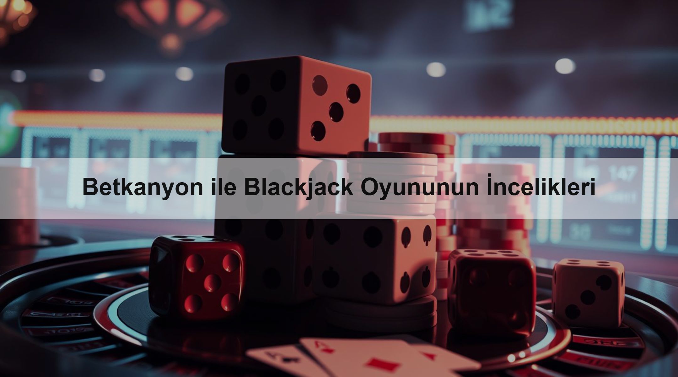 Betkanyon ile Blackjack Oyununun İncelikleri 1 Betkanyon ile Blackjack Oyununun İncelikleri