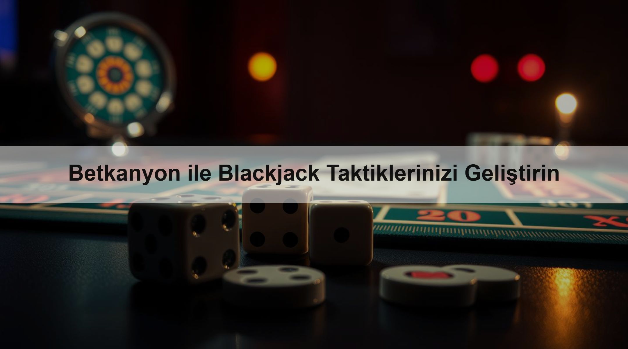 Betkanyon ile Blackjack Taktiklerinizi Geliştirin 1 Betkanyon ile Blackjack Taktiklerinizi Geliştirin