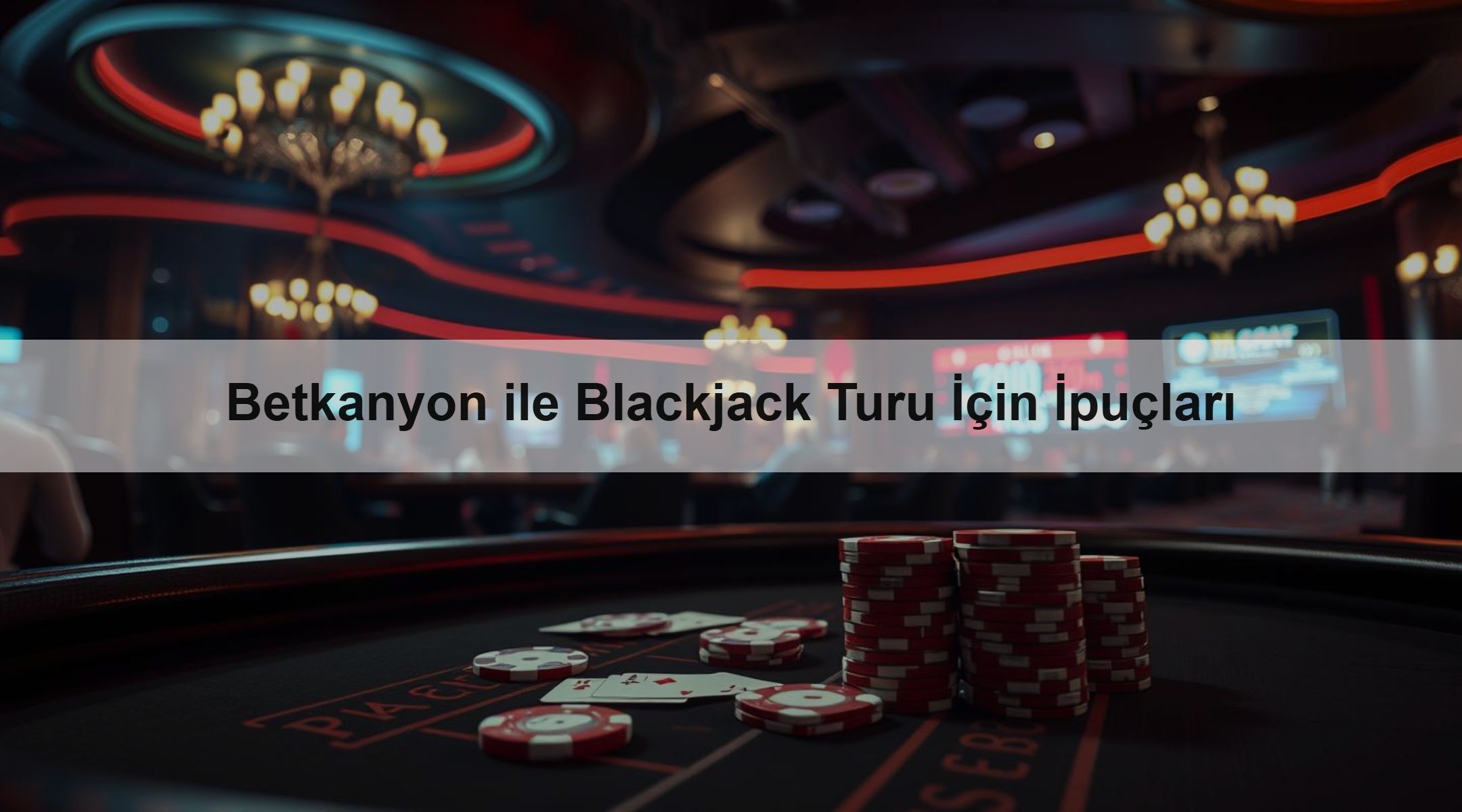 Betkanyon ile Blackjack Turu İçin İpuçları 1 Betkanyon ile Blackjack Turu İçin İpuçları
