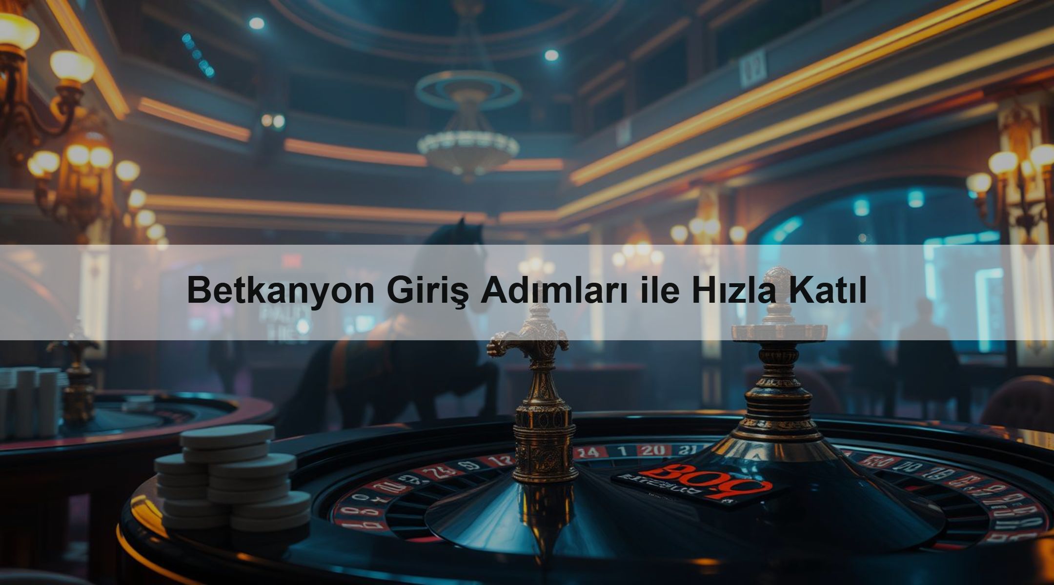 Betkanyon Giriş Adımları ile Hızla Katıl