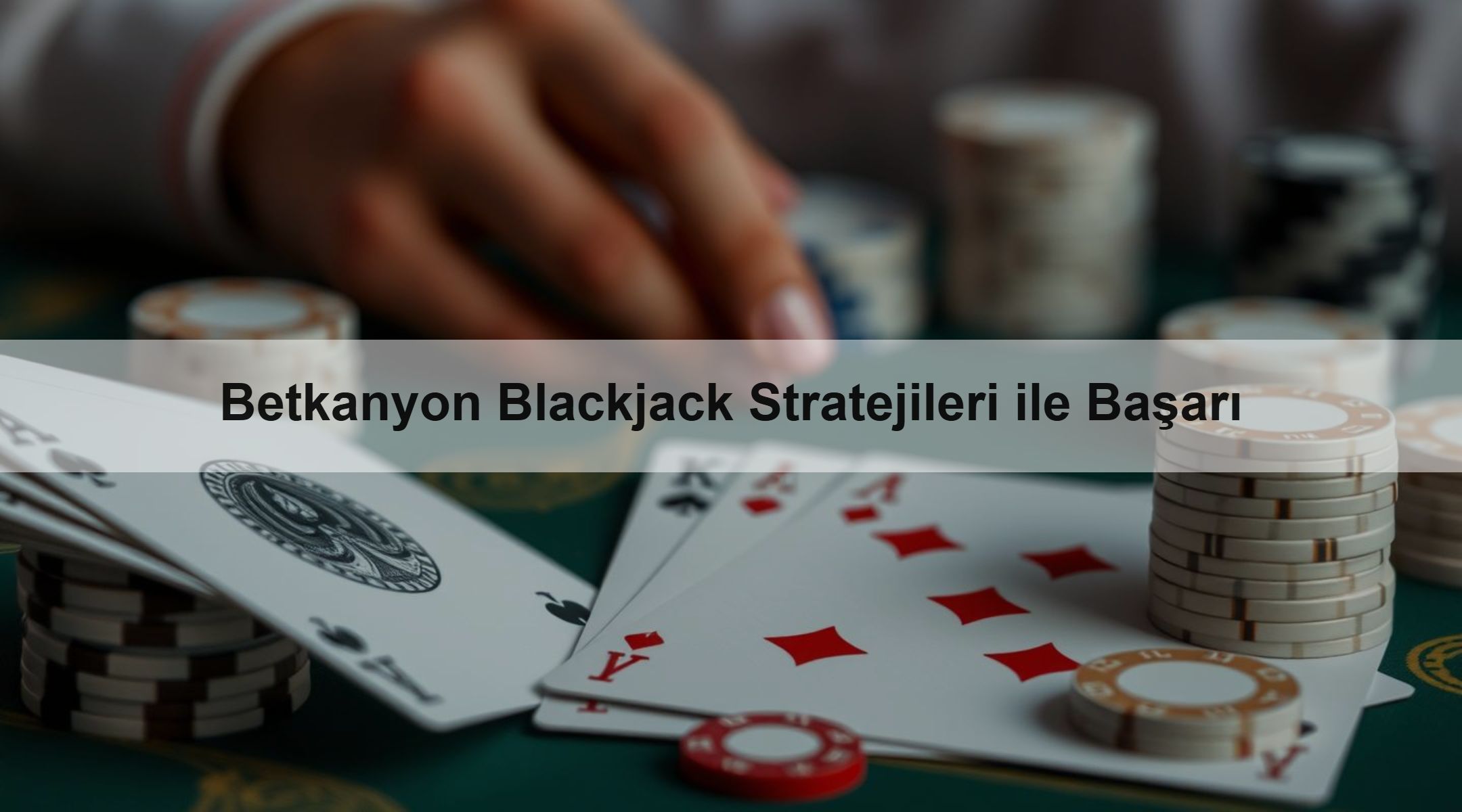 Betkanyon Blackjack Stratejileri ile Başarı 1 Betkanyon Blackjack Stratejileri ile Başarı
