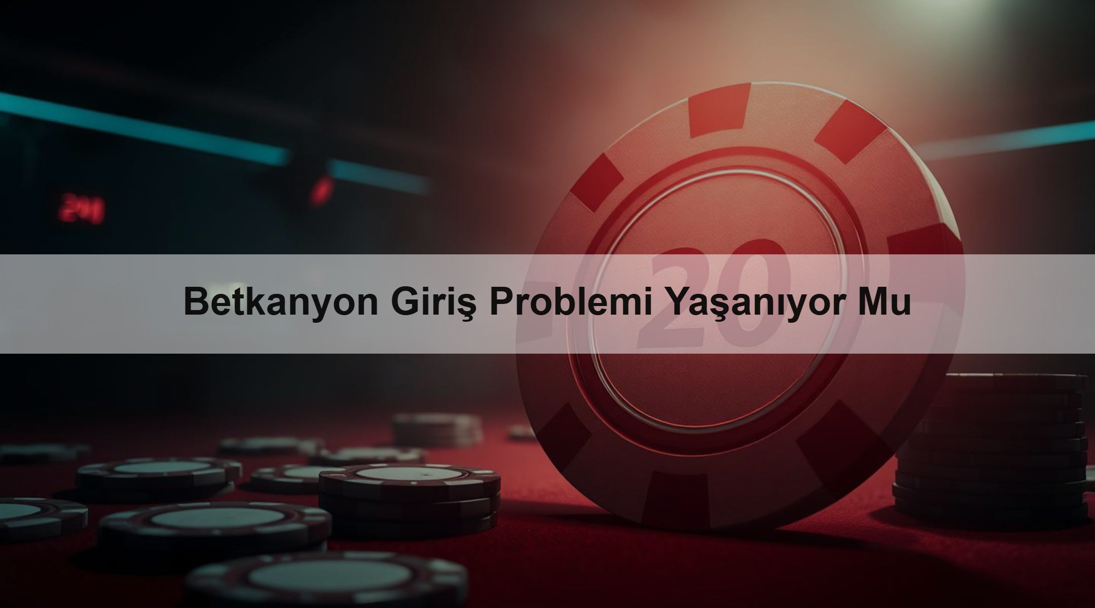 Betkanyon Giriş Problemi Yaşanıyor Mu