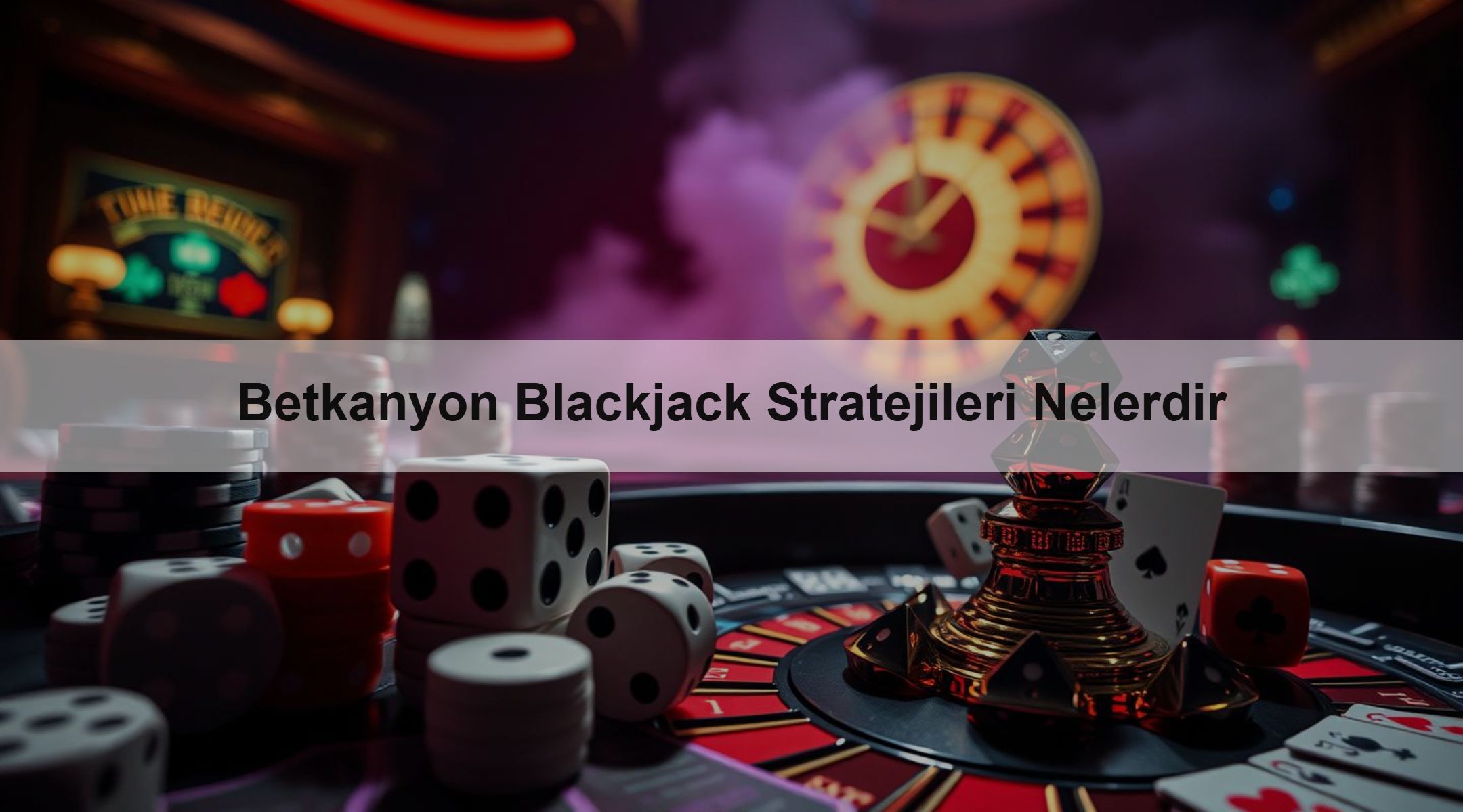 Betkanyon Blackjack Stratejileri Nelerdir